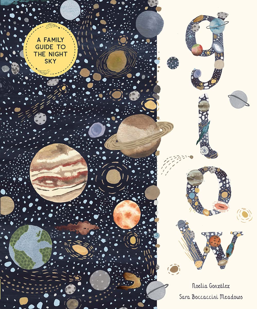 Glow: A Family Guide To The Night Sky Book