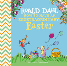 Load image into Gallery viewer, Roald Dahl: How To Have An Eggstraordinary Easter Book