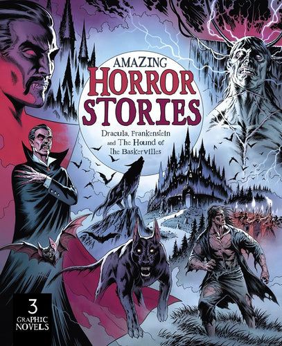 Amazing Horror Stories: Three Graphic Novels: Dracula, Frankenstein, And The Hound Of The Baskervilles Book