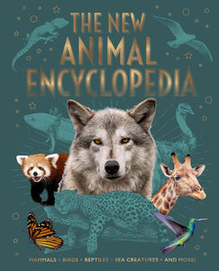 The New Animal Encyclopedia: Mammals, Birds, Reptiles, Sea Creatures and More! Book
