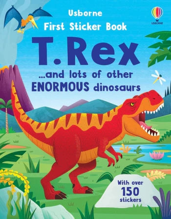 First Sticker Book T. Rex And Lots Of Other Enormous Dinosaurs Book