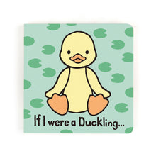 Load image into Gallery viewer, If I Were A Duckling Board Book