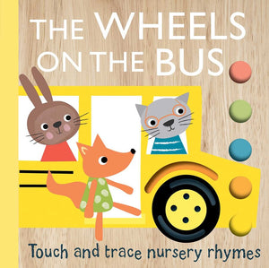 The Wheels On The Bus Touch And Trace Nursery Rhymes Board Book
