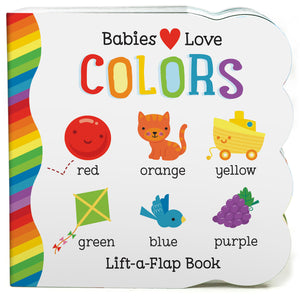 Babies Love Colors Lift A Flap Board Book