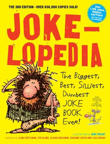 Jokelopedia The Biggest, Best, Silliest, Dumbest Joke Book Ever