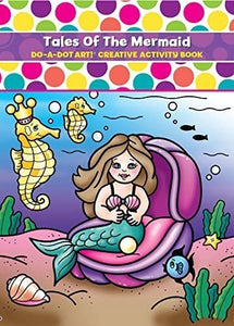 Do A Dot Art Tales Of The Mermaid Activity Book