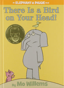 There Is A Bird On Your Head! (An Elephant & Piggie Book)