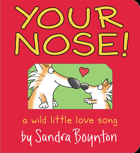 Your Nose! a wild little love song Board Book