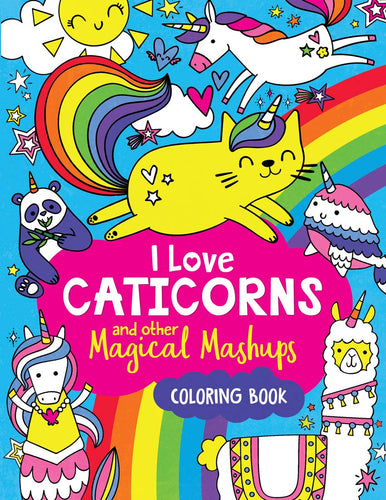 I Love Caticorns and Other Magical Mashups Coloring Book