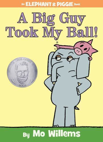 A Big Guy Took My Ball! (An Elephant & Piggie Book)